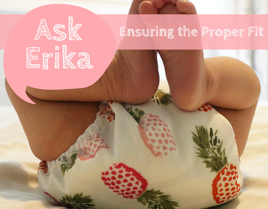 Ask Erika: Ensuring the proper diaper fit.