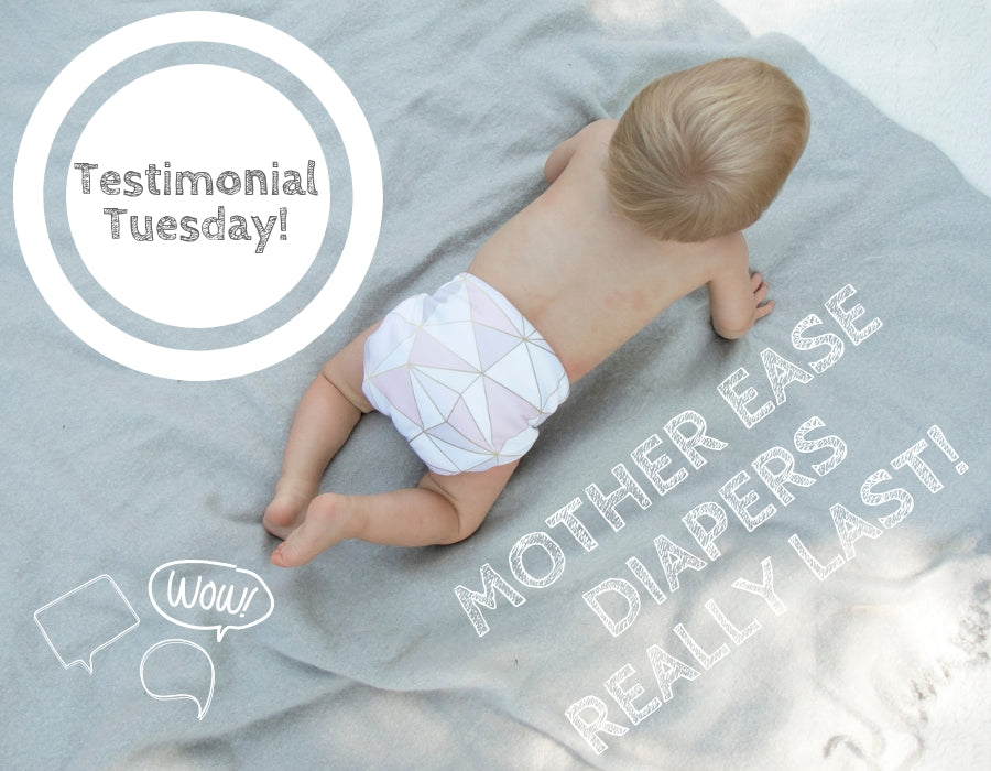 Testimonial Tuesday - Mother-ease Diapers Really Last!